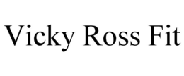 VICKY ROSS FIT trademark