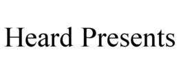 HEARD PRESENTS trademark