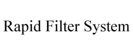 RAPID FILTER SYSTEM trademark