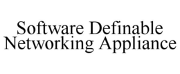 SOFTWARE DEFINABLE NETWORKING APPLIANCE trademark