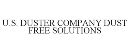 U.S. DUSTER COMPANY DUST FREE SOLUTIONS trademark