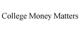 COLLEGE MONEY MATTERS trademark