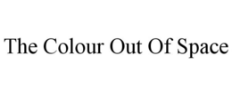 THE COLOUR OUT OF SPACE trademark