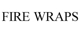 FIRE WRAPS trademark