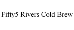 FIFTY5 RIVERS COLD BREW trademark
