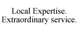 LOCAL EXPERTISE. EXTRAORDINARY SERVICE. trademark