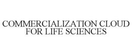 COMMERCIALIZATION CLOUD FOR LIFE SCIENCES trademark
