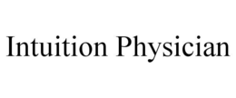 INTUITION PHYSICIAN trademark