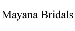 MAYANA BRIDALS trademark
