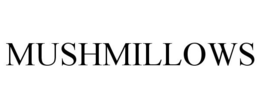 MUSHMILLOWS trademark