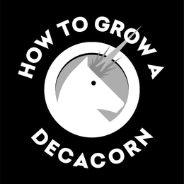 HOW TO GROW A DECACORN trademark