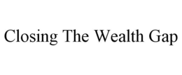 CLOSING THE WEALTH GAP trademark