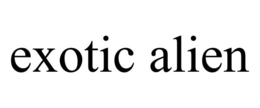 EXOTIC ALIEN trademark
