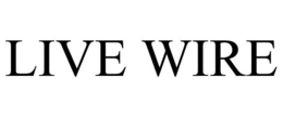 LIVE WIRE trademark