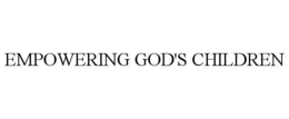 EMPOWERING GOD'S CHILDREN trademark