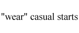 "WEAR" CASUAL STARTS trademark