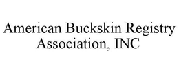 AMERICAN BUCKSKIN REGISTRY ASSOCIATION,INC trademark