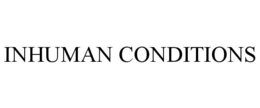 INHUMAN CONDITIONS trademark