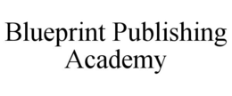 BLUEPRINT PUBLISHING ACADEMY trademark