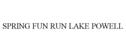 SPRING FUN RUN LAKE POWELL trademark