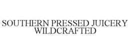 SOUTHERN PRESSED JUICERY WILDCRAFTED trademark