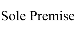 SOLE PREMISE trademark
