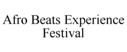 AFRO BEATS EXPERIENCE FESTIVAL trademark