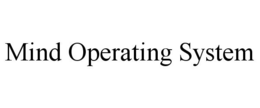 MIND OPERATING SYSTEM trademark