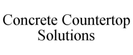 CONCRETE COUNTERTOP SOLUTIONS trademark
