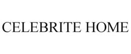 CELEBRITE HOME trademark