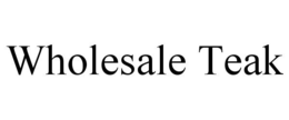 WHOLESALE TEAK trademark
