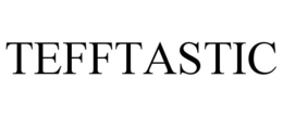 TEFFTASTIC trademark