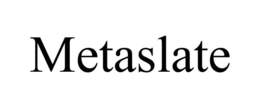 METASLATE trademark