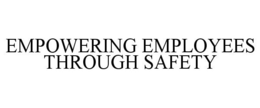 EMPOWERING EMPLOYEES THROUGH SAFETY trademark