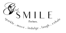 GIRL, SMILE I'M HERE. SPARKLE . MOVE . INDULGE . LAUGH . EXHALE trademark