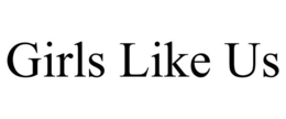 GIRLS LIKE US trademark