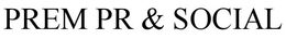 PREM PR & SOCIAL trademark