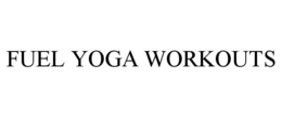 FUEL YOGA WORKOUTS trademark