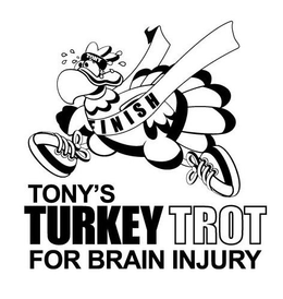 TONY'S TURKEY TROT FOR BRAIN INJURY TONY FINISH trademark