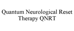 QUANTUM NEUROLOGICAL RESET THERAPY QNRT trademark