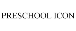 PRESCHOOL ICON trademark
