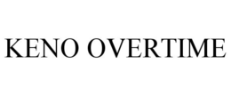 KENO OVERTIME trademark