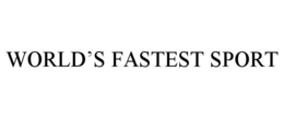 WORLD'S FASTEST SPORT trademark