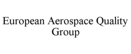 EUROPEAN AEROSPACE QUALITY GROUP trademark