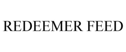 REDEEMER FEED trademark