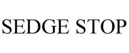 SEDGE STOP trademark