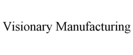 VISIONARY MANUFACTURING trademark