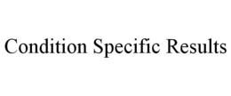 CONDITION SPECIFIC RESULTS trademark