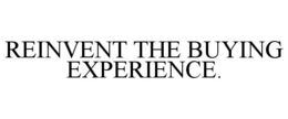 REINVENT THE BUYING EXPERIENCE. trademark