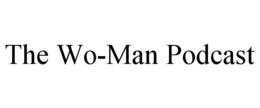 THE WO-MAN PODCAST trademark